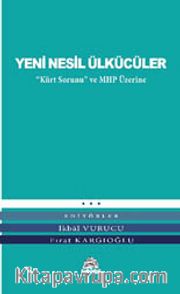Yeni Nesil Ülkücüler <br /> Kürt Sorunu ve MHP Üzerine