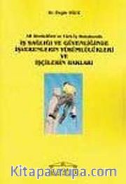 İş Sağlığı ve Güvenliğinde İşverenlerin Yükümlülükleri ve İşçilerin Hakları