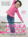 Montessori Yöntemiyle Harika Çocuk Nasıl Yetiştirilir?