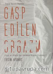 Gasp Edilen Orgazm <br /> Kayıp Hazzın Peşinde