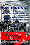 İsmet İnönü Lozan Barış Konferansı & Konuşma, demeç, Makale, Mesaj, Anı ve Söyleşileri