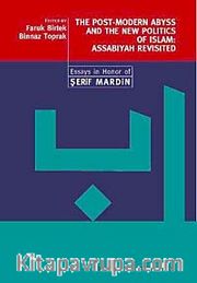 The Post-Modern Abyss and the New Politics of Islam: Assabiyah Revisited <br /> Essays in Honor of Şerif Mardin
