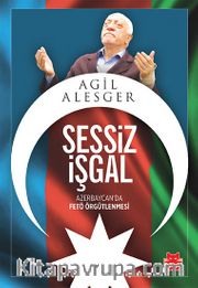 Sessiz İşgal <br /> Azerbaycan’da FETÖ Örgütlenmesi