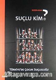 Suçlu Kim? <br /> Türkiye'de Çocuk Suçluluğu