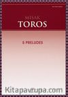 Misak Toros - 5 Preludes