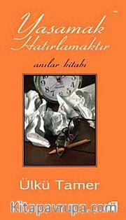 Yaşamak Hatırlamaktır <br /> Anılar Kitabı