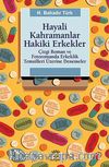 Hayali Kahramanlar Hakiki Erkekler & Çizgi Roman ve Fotoromanda Erkeklik Temsilleri Üzerine Denemeler
