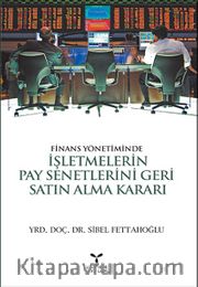 Finans Yönetiminde İşletmelerin Pay Senetlerini Geri Satın Alma Kararı