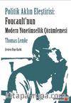 Politik Aklın Eleştirisi: Foucault'nun Modern Yönetimsellik Çözümlemesi