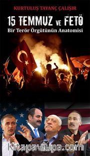 15 Temmuz ve FETÖ  Bir Terör Örgütünün Anatomisi