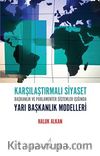 Karşılaştırmalı Siyaset & Başkanlık ve Parlamenter Sistemler Işığında Yarı Başkanlık Modelleri