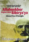 Allahuekber Dağları'ndan Sibirya'ya & İrfanoğlu İsmail Efendi'nin Esaret Yılları Hatıraları
