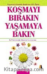 Koşmayı Bırakın Yaşamaya Bakın