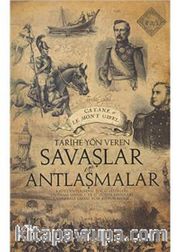 Tarihe Yön Veren Savaşlar ve Antlaşmalar