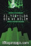 21.Yüzyılda Din ve Bilim