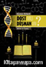 Dost mu Düşman mı ?
