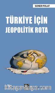 Türkiye İçin Jeopolitik Rota