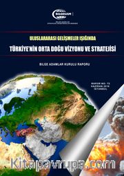Uluslararası Gelişmeler Işığında Türkiye'nin Orta Doğu Vizyonu ve Stratejisi