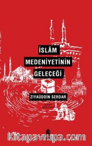 İslam Medeniyetinin Geleceği