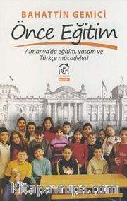 Önce Eğitim <br /> Almanya'da Eğitim, Yaşam ve Türkçe Mücadelesi