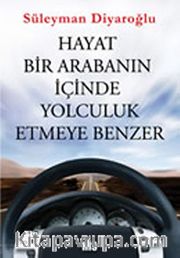 Hayat Bir Arabanın İçinde Yolculuk Etmeye Benzer
