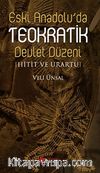 Eski Anadolu'da Teokratik Devlet Düzeni & Hitit ve Urartu