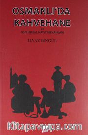 Osmanlı'da Kahvehane ve Toplumsal Hayat Mekanları