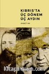 Kıbrıs'ta Üç Dönem Üç Aydın