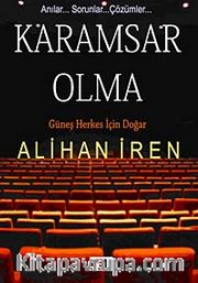 Karamsar Olma <br /> Güneş Herkes İçin Doğar
