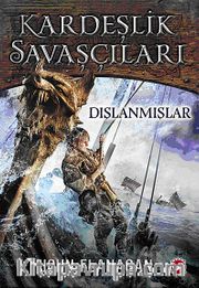 Kardeşlik Savaşçıları / Dışlanmışlar 1. Kitap