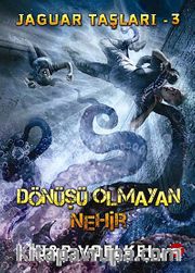 Dönüşü Olmayan Nehir / Jaguar Taşları -3