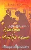Ağabeyim Mustafa Kemal & Makbule Atadan Anlatıyor