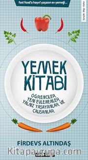 Yemek Kitabı <br /> Yeni Evliler, Yalnız Yaşayanlar, Çalışanlar ve Öğrenciler İçin