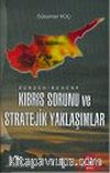 Dünden Bugüne Kıbrıs Sorunu ve Stratejik Yaklaşımlar