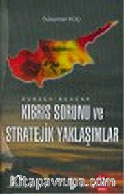 Dünden Bugüne Kıbrıs Sorunu ve Stratejik Yaklaşımlar