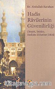 Hadis Ravilerinin Güvenilirliği (Tespiti, İmkanı, Hadisin Sıhhatine Etkisi)