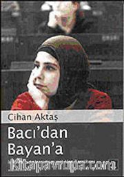 Bacı'dan Bayan'a İslamcı Kadınların Kamusal Alan Tecrübesi