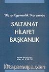 Ulusal Egemenlik Karşısında Saltanat Hilafet Başkanlık