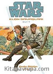 Star Wars Klon Savaşları Cilt 7 / Kardeş Oldukları Zamanlar