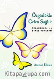 Özgürlükle Gelen Sağlık <br /> Relaksoloji ve Stres