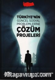 Türkiye'nin Güncel Sosyal Problemlerine Çözüm Projeleri 
