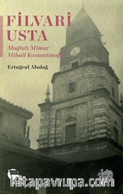 Filvari Usta <br /> Muğlalı Mimar Mihail Kostantinoğlu