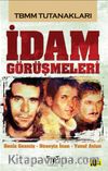 İdam Görüşmeleri  & Deniz Gezmiş-Hüseyin İnan-Yusuf Aslan