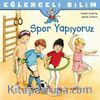 Spor Yapıyoruz / Eğlenceli Bilim