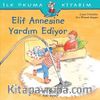 Elif Annesine Yardım Ediyor / İlk Okuma Kitabım