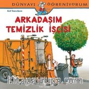 Arkadaşım Temizlik İşçisi / Dünyayı Öğreniyorum