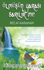 Ölmüşün Yarası Sarılır Mı?