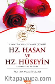 Hz. Hasan ve Hz. Hüseyin (r.a.) <br /> Şehadet İncileri - Peygamber Çiçekleri