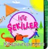 İşte Şekiller