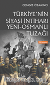 Türkiye'nin Siyasi İntiharı & Yeni Osmanlı Tuzağı